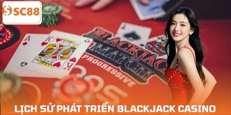 blackjack-la-gi-lich-su-hinh-thanh