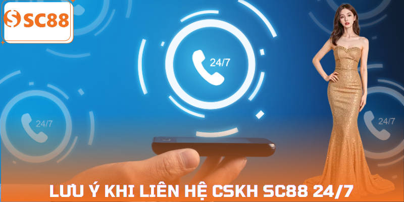cskh-24-7-sc88-luu-y